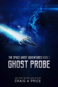Title: Ghost Probe: A Humorous Sci-Fi Adventure, Author: Craig A. Price