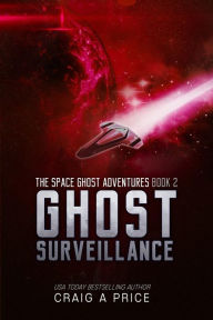 Title: Ghost Surveillance: A Humorous Sci-Fi Adventure, Author: Craig A. Price