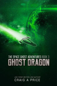 Title: Ghost Dragon: A Humorous Sci-Fi Adventure, Author: Craig A. Price