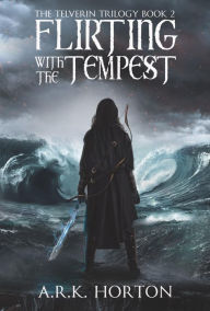 Title: Flirting With the Tempest, Author: A. R. K. Horton