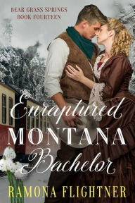 Title: Enraptured Montana Bachelor, Author: Ramona Flightner