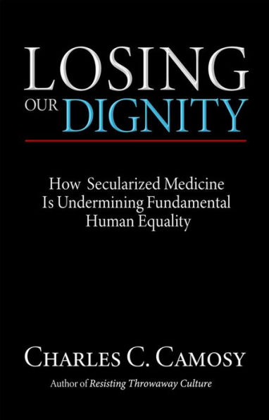 Losing Our Dignity: How Secularized Medicine Is Undermining Fundamental Human Equality
