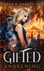 Title: Gifted Awakening: (Gifted Series Book 1), Author: John R. Sankovich