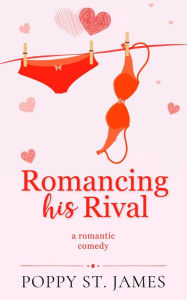 Title: Romancing His Rival, Author: Poppy St. James