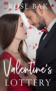 Title: Valentine's Lottery: A Hot Enemies-to-Lovers Midlife Romance, Author: Rose Bak