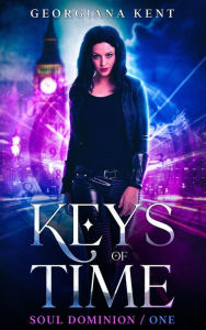 Title: Keys of Time: An Urban Fantasy Novel, Author: Georgiana Kent