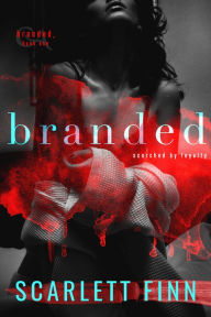 Title: Branded: Enemies to Lovers: Dark urban romance, badass city girl abducted by alpha male., Author: Scarlett Finn