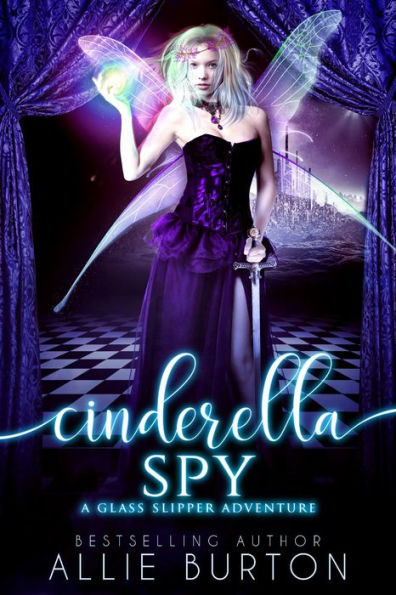 Cinderella Spy: A Glass Slipper Adventure Book 3