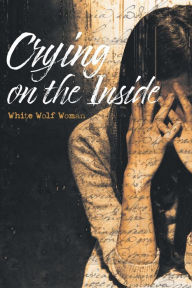 Title: Crying on the Inside, Author: White Wolf Woman