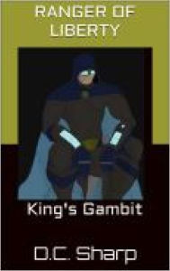 Title: Ranger of Liberty: King's Gambit, Author: D.C. Sharp