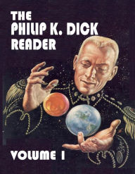 Title: The Philip K. Dick Reader - Volume 1, Author: Philip K. Dick