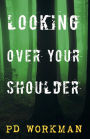 Looking Over Your Shoulder: A stand-alone mystery/suspense novel