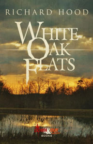 Title: White Oak Flats, Author: Richard Hood