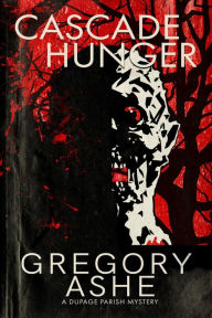 Title: Cascade Hunger, Author: Gregory Ashe