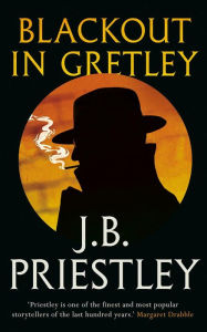 Title: Blackout in Gretley, Author: J. B. Priestley