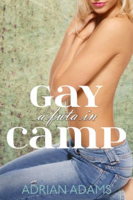Title: A Futa in Gay Camp (futanari on female), Author: Adrian Adams