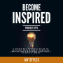 Become Inspired Your Next Steps: A simple but powerful guide to shifting your mindset, sparking inspiration and reaching your goals in only 11 weeks