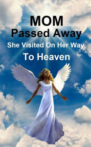 Title: When Mom Died, She Visited on Her Way to Heaven, Author: Billy Grinslott