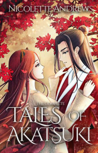 Title: The Complete Tales of Akatsuki, Author: Nicolette Andrews