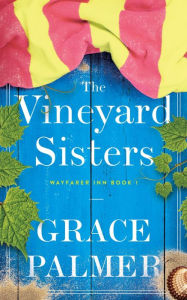 Title: The Vineyard Sisters, Author: Grace Palmer