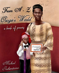 Title: FROM A-Z OSAGIE'S WORLD, Author: Osagie Imhienintama