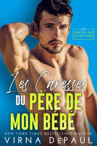 Title: Les Caresses du père de mon bébé, Author: Virna DePaul