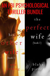 Title: An FBI Psychological Suspense Bundle (His Other Wife and The Perfect Wife), Author: Ava Strong