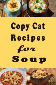 Title: Copy Cat Recipes for Soup, Author: Katy Lyons