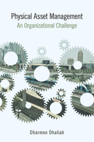 Title: Physical Asset Management: An Organizational Challenge, Author: Dharmen Dhaliah