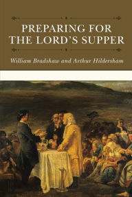 Title: Preparing for the Lord's Supper, Author: William Bradshaw