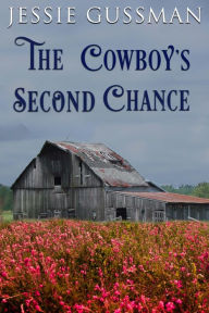 Title: The Cowboy's Second Chance (Sweet Water Ranch Western Cowboy Romance Book 0.5), Author: Jessie Gussman