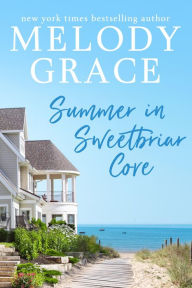 Title: Summer in Sweetbriar Cove, Author: Melody Grace