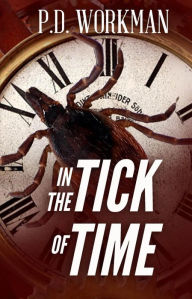 Title: In the Tick of Time, Author: P. D. Workman