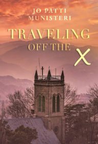 Title: Traveling Off the X, Author: Jo Patti Munisteri