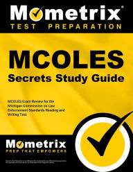 Title: MCOLES Exam Secrets Study Guide: MCOLES Exam Review for the Michigan Commission on Law Enforcement Standards Reading and Writing Test, Author: Mometrix