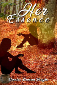 Title: Her Essence, Author: Dennine Vaughn