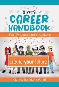 Title: A Kids Career Handbook: (For Parents and Children), Author: Anita Radosevich