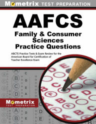 Title: AAFCS Family & Consumer Sciences Practice Questions: AAFCS Practice Tests & Exam Review for the American Association of Family & Consumer Sciences Certification Examination, Author: Mometrix