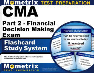 Title: CMA Part 2 - Financial Decision Making Exam Flashcard Study System: CMA Test Practice Questions & Review for the Certified Management Accountant Exam, Author: Mometrix Test Preparation Team