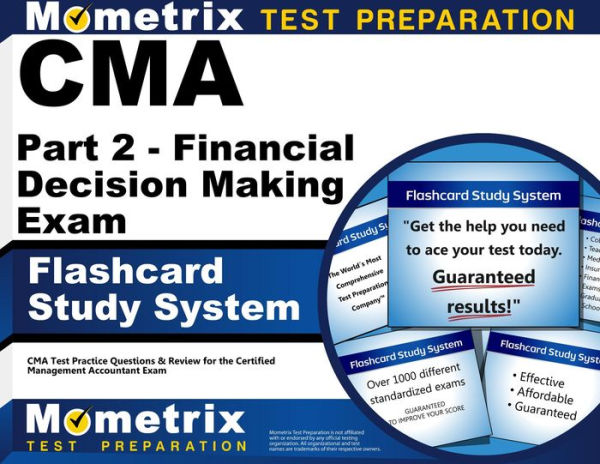 CMA Part 2 - Financial Decision Making Exam Flashcard Study System: CMA Test Practice Questions & Review for the Certified Management Accountant Exam