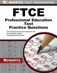 Title: FTCE Professional Education Test Practice Questions: FTCE Practice Tests & Exam Review for the Florida Teacher Certification Examinations, Author: Mometrix