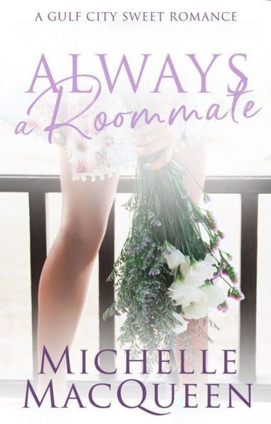 Always a Roommate: A Sweet Small Town Romance