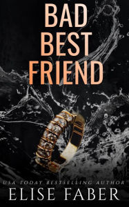 Title: Bad Best Friend, Author: Elise Faber