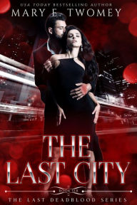 Title: The Last City: A Vampire Mafia Romance, Author: Mary E. Twomey