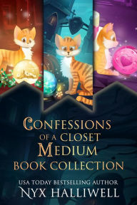 Title: Confessions of a Closet Medium Books 1 - 3 Special Edition: (Three Supernatural Southern Cozy Mysteries about a Reluctant Ghost Whisperer), Author: Nyx Halliwell
