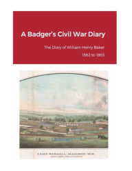 Title: A Badger's Civil War Diary, Author: Douglas Baker