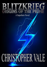Title: Blitzkrieg: Origins of the Prime, Author: Christopher Vale