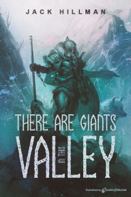 Title: There Are Giants in This Valley, Author: Jack Hillman