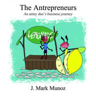 Title: The Antrepreneurs, Author: J. Mark Munoz