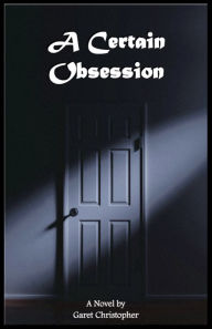 Title: A Certain Obsession, Author: Garet Christopher